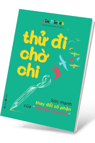 Thử Đi Chờ Chi - Sức Mạnh Thay Đổi Số Phận Của Một Lần Làm Thử - Kim Mintae