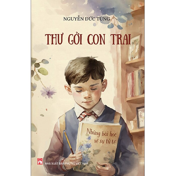 Combo (2 Cuốn Sách) Thuyền - Tiểu Thuyết + Thư Gởi Con Trai - Những Bài Học Về Sự Tử Tế (Nguyễn Đức Tùng)