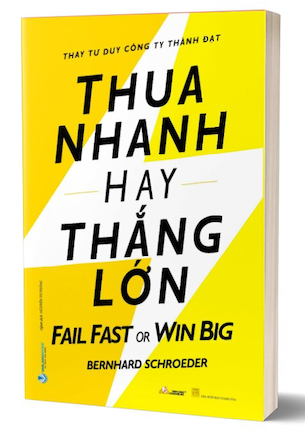 Thua Nhanh Hay Thắng Lớn - Fail Fast Or Big Win - Bernhard Schroeder