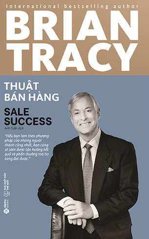 Thuật Bán Hàng - Tái Bản 2022 - Brian Tracy