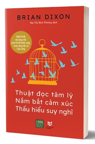 Thuật Đọc Tâm Lý, Nắm Bắt Cảm Xúc, Thấu Hiểu Suy Nghĩ - Brian Dixon