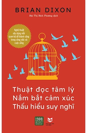 Thuật Đọc Tâm Lý, Nắm Bắt Cảm Xúc, Thấu Hiểu Suy Nghĩ - Brian Dixon