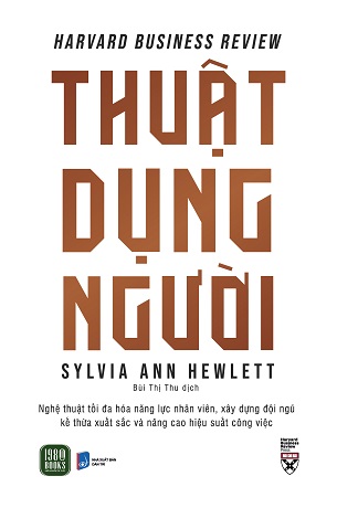 Sách Thuật dụng người - Sylvia Ann Hewlett