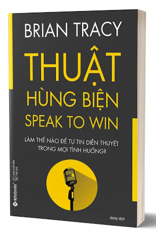 Thuật Hùng Biện - Speak To Win - Brian Tracy