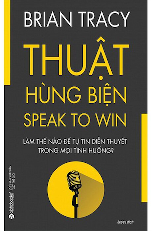 Thuật Hùng Biện - Speak To Win - Brian Tracy