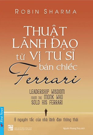 Thuật Lãnh Đạo Từ Vị Tu Sĩ Bán Chiếc Ferrari - Robin Sharma