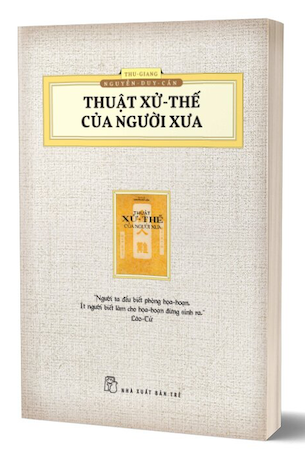 Thuật Xử Thế Của Người Xưa - Tái Bản 2023 - Thu Giang Nguyễn Duy Cần