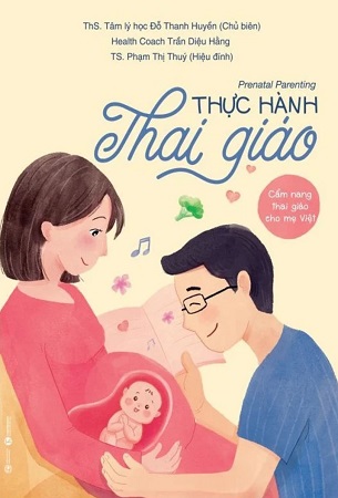 Sách Thực Hành Thai Giáo - Thạc sĩ Tâm lý học Đỗ Thanh Huyền