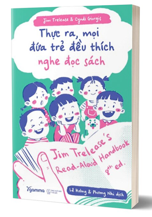 Thực Ra Mọi Đứa Trẻ Đều Thích Nghe Đọc Sách - Jim Trelease, Cyndi Giorgis