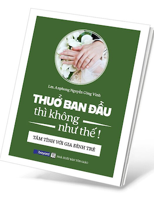 Thuở Ban Đầu Thì Không Như Thế! - Lm Anphong Nguyễn Công Vinh