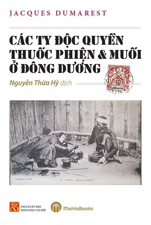 Các Ty Độc Quyền Thuốc Phiện Và Muối Ở Đông Dương Jacques Dumarest