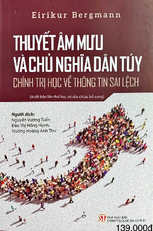 Thuyết Âm Mưu Và Chủ Nghĩa Dân Túy: Chính trị học về thông tin sai lệch - Eirikur Bergmann