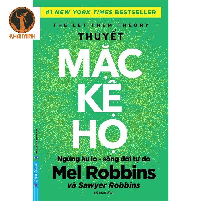 Thuyết Mặc Kệ Họ - Ngừng Âu Lo Sống Đời Tự Do (Mel Robbins, Sawyer Robbins)