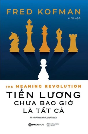 Tiền Lương Chưa Bao Giờ Là Tất Cả - Fred Kofman