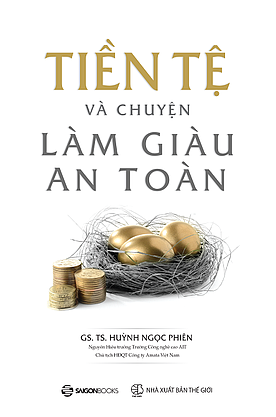 Tiền tệ và chuyện làm giàu an toàn Huỳnh Ngọc Phiên