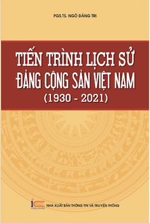Tiến Trình Lịch Sử Đảng Cộng Sản Việt Nam (1930 - 2021) - PGS.TS Ngô Đăng Tri