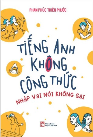 Tiếng Anh Không Công Thức - Nhập Vai Nói Không Sai - Phan Phúc Thiên Phước