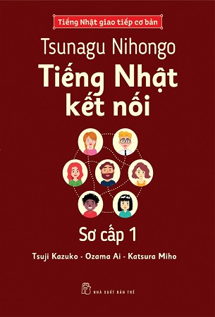 Sách Tsunagu Nihongo - Tiếng Nhật Kết Nối Sơ Cấp 1 - Tsuji Kazuko, Katsura Miho, Ozama Ai