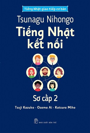 Sách Tsunagu Nihongo - Tiếng Nhật Kết Nối Sơ Cấp 2 - Tsuji Kazuko, Katsura Miho, Ozama Ai