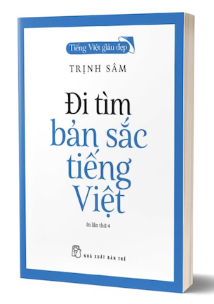 Tiếng Việt Giàu Đẹp - Đi Tìm Bản Sắc Tiếng Việt - Trịnh Sâm