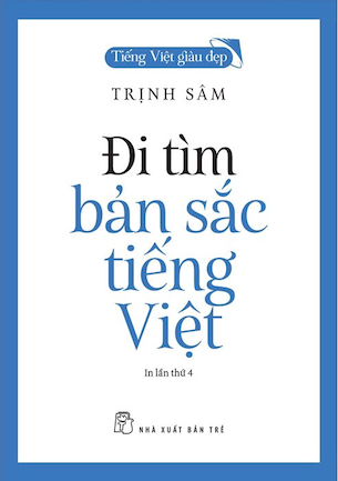 Tiếng Việt Giàu Đẹp - Đi Tìm Bản Sắc Tiếng Việt - Trịnh Sâm