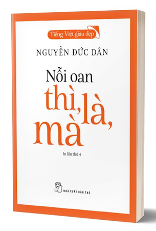 Tiếng Việt Giàu Đẹp - Nỗi Oan Thì, Là, Mà - Nguyễn Đức Dân