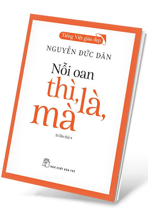 Tiếng Việt Giàu Đẹp - Nỗi Oan Thì, Là, Mà - Nguyễn Đức Dân