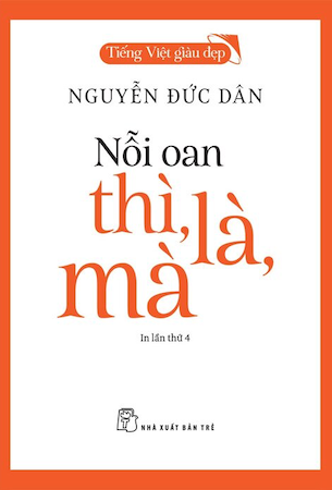 Tiếng Việt Giàu Đẹp - Nỗi Oan Thì, Là, Mà - Nguyễn Đức Dân