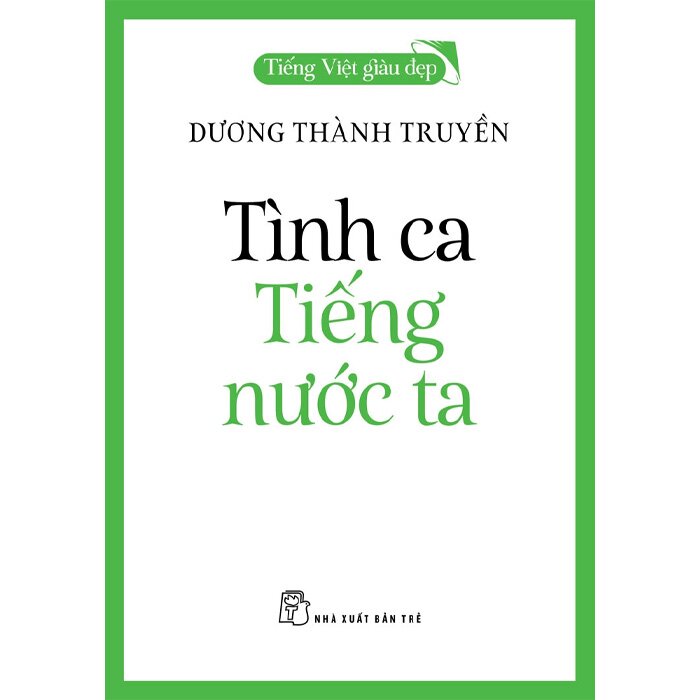 Combo (2 Cuốn Sách) Tiếng Việt Giàu Đẹp: À Ơi, Tiếng Nước Tôi + Tình Ca Tiếng Nước Ta (Dương Thành Truyền)