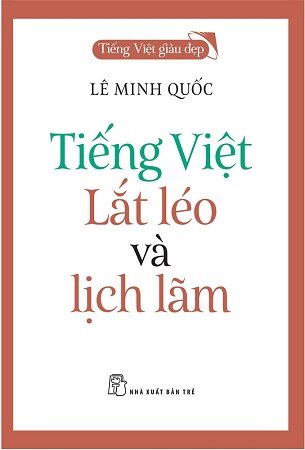 Sách Tiếng Việt Lắt Léo Và Lịch Lãm - Lê Minh Quốc