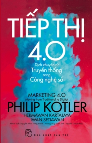 P.Kotler Tiếp thị 4.0 - Dịch Chuyển Từ Truyền Thống Sang Công Nghệ Số