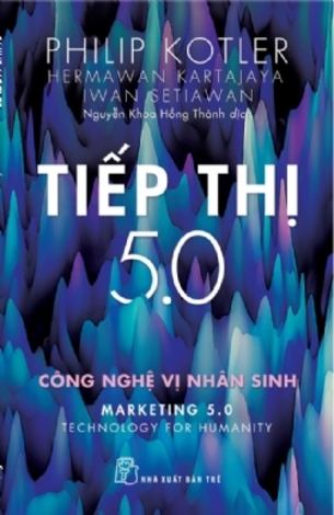 Tiếp Thị 5.0 - Công Nghệ Vị Nhân Sinh