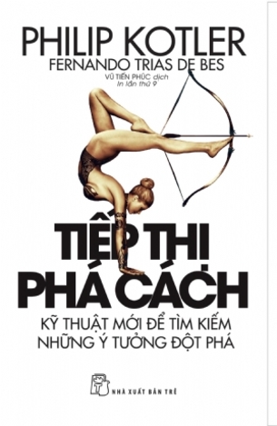 Tiếp Thị Phá Cách (Tái Bản 2018) - Fernando Trías De Bes & Philip Kotler