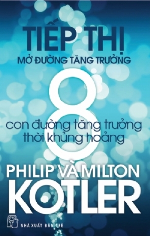 Tiếp Thị Mở Đường Tăng Trưởng - Philip Kotler, Milton Kotler