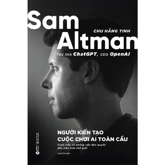 Sam Altman - Người Kiến Tạo Cuộc Chơi AI Toàn Cầu (Chu Hằng Tinh)