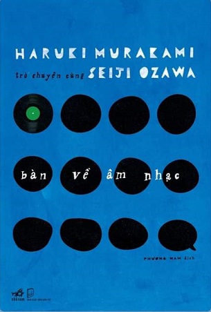 Haruki Murakami Trò Chuyện Cùng Seiji Ozawa Bàn Về Âm Nhạc - Haruki Murakami