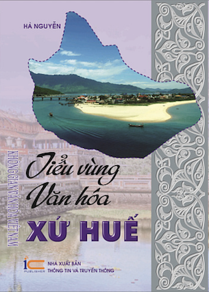 Tiểu Vùng Văn Hoá Xứ Huế - Hà Nguyễn
