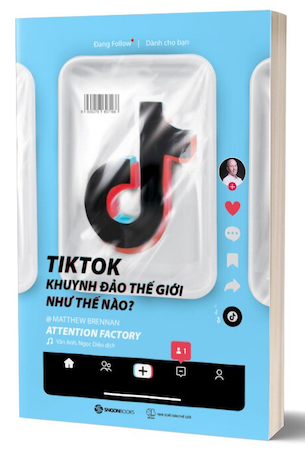 TikTok Khuynh Đảo Thế Giới Như Thế Nào? - Matthew Brennan