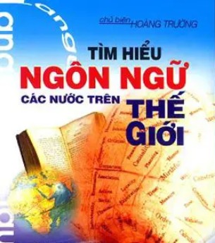 Tìm Hiểu Ngôn Ngữ Các Nước Trên Thế Giới