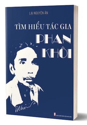 Tìm Hiểu Tác Gia Phan Khôi - Lại Nguyên Ân