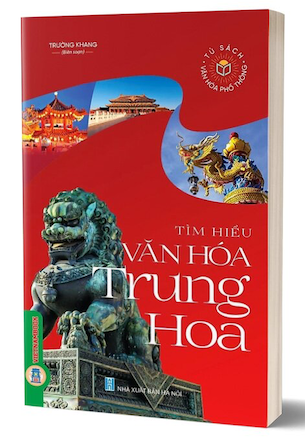 Tìm Hiểu Văn Hóa Trung Hoa - Trường Khang