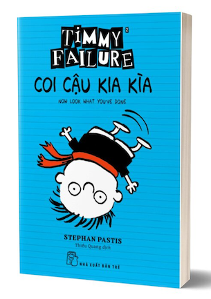 Timmy Failure - Coi Cậu Kia Kìa - Stephan Pastis