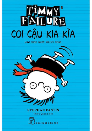 Timmy Failure - Coi Cậu Kia Kìa - Stephan Pastis