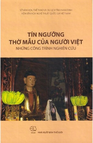 Tín Ngưỡng Thờ Mẫu Của Người Việt - Những Công Trình Nghiên Cứu (Bìa Cứng)