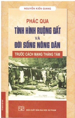 Phác Qua Tình Hình Ruộng Đất và Đời Sống Nông Dân Trước Cách Mạng Tháng Tám