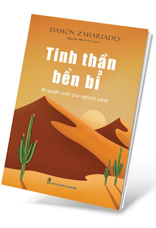 Tinh Thần Bền Bỉ - Bí Quyết Vượt Qua Nghịch Cảnh - Damon Zahariades