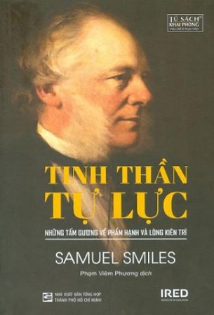 Tinh Thần Tự Lực - Những Tấm Gương Về Phẩm Hạnh Và Lòng Kiên Trì (Viện IRED) - Samuel Smiles