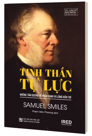 Tinh Thần Tự Lực - Những Tấm Gương Về Phẩm Hạnh Và Lòng Kiên Trì (Viện IRED) - Samuel Smiles