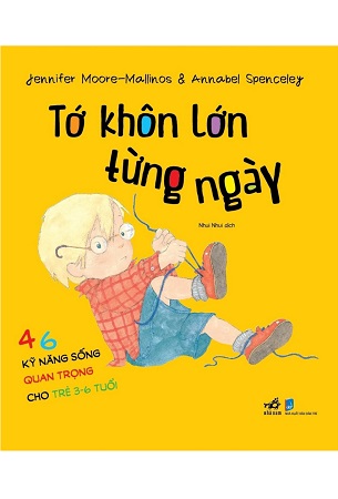 Sách Tớ Khôn Lớn Từng Ngày - Jennifer Morre-Mallinos, Annabel Spenceley