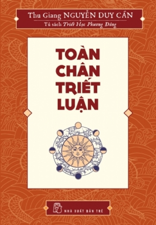 Toàn chân triết luận - Thu Giang Nguyễn Duy Cần